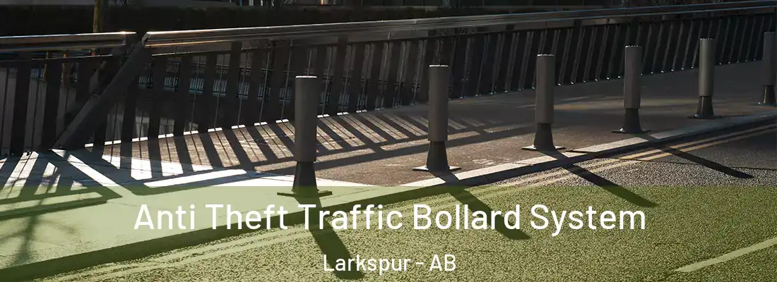  Anti Theft Traffic Bollard System Larkspur - AB