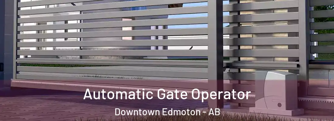  Automatic Gate Operator Downtown Edmoton - AB