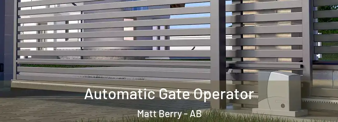  Automatic Gate Operator Matt Berry - AB
