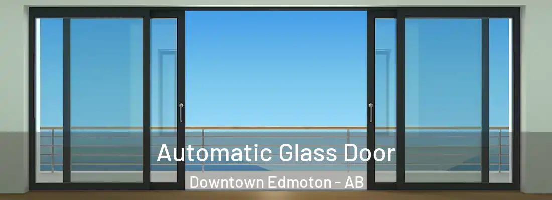  Automatic Glass Door Downtown Edmoton - AB