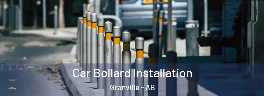  Car Bollard Installation Granville - AB