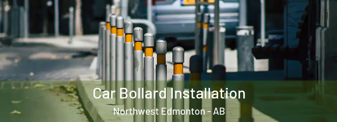  Car Bollard Installation Northwest Edmonton - AB