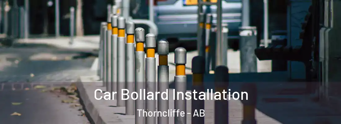  Car Bollard Installation Thorncliffe - AB