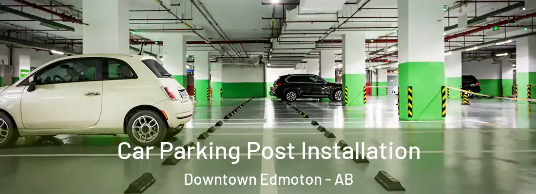  Car Parking Post Installation Downtown Edmoton - AB