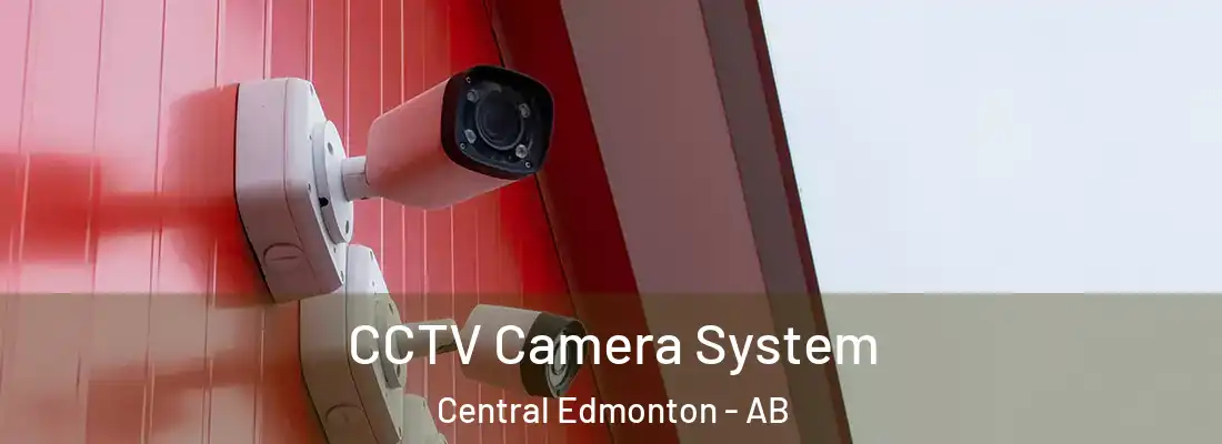  CCTV Camera System Central Edmonton - AB