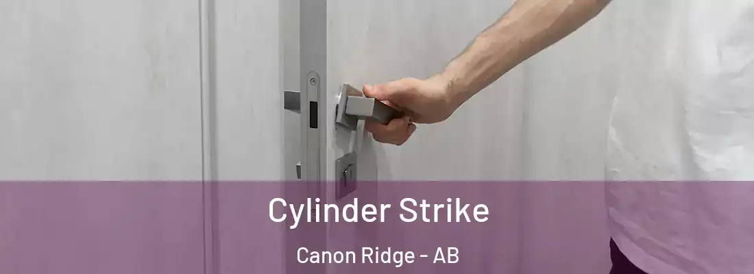  Cylinder Strike Canon Ridge - AB