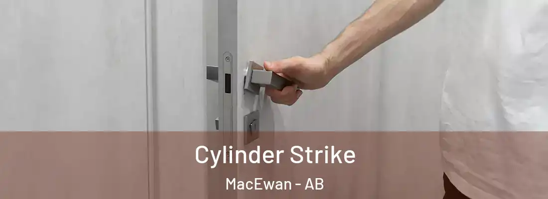  Cylinder Strike MacEwan - AB