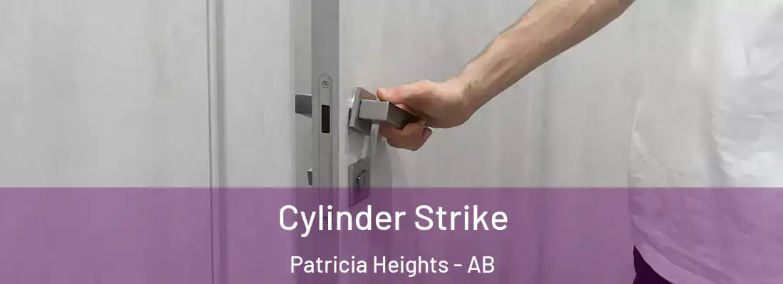  Cylinder Strike Patricia Heights - AB
