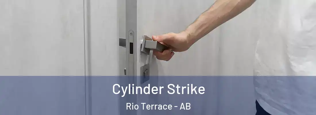  Cylinder Strike Rio Terrace - AB
