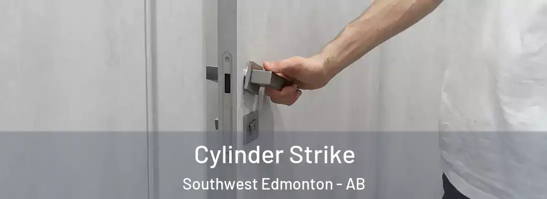  Cylinder Strike Southwest Edmonton - AB