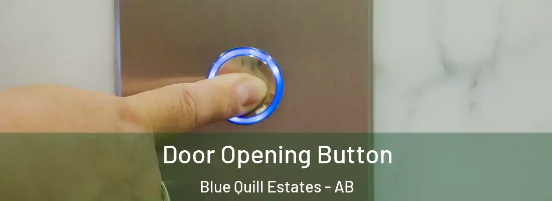  Door Opening Button Blue Quill Estates - AB