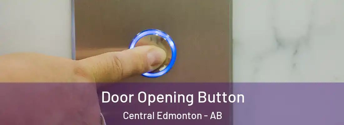  Door Opening Button Central Edmonton - AB