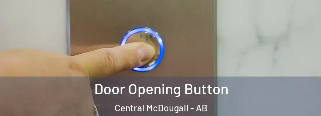  Door Opening Button Central McDougall - AB