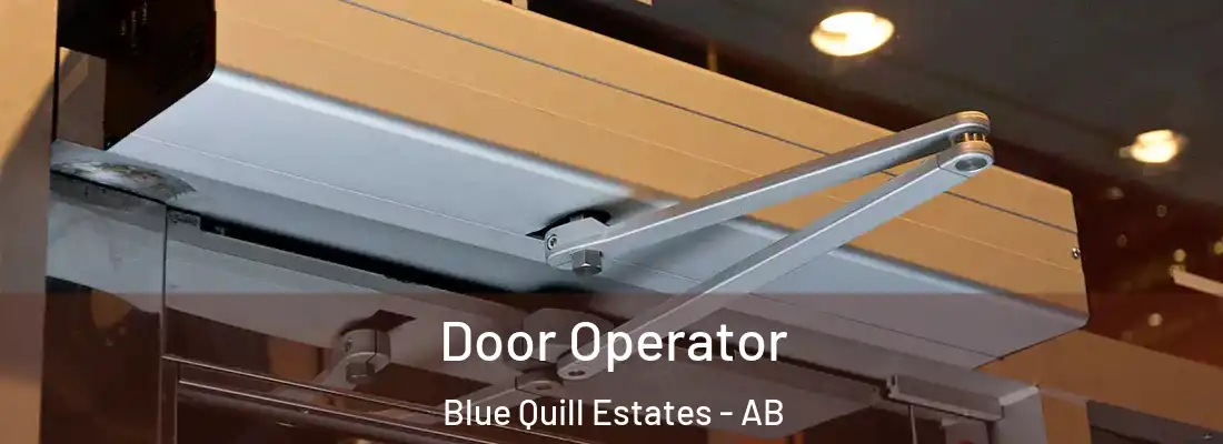  Door Operator Blue Quill Estates - AB