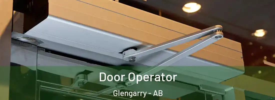  Door Operator Glengarry - AB