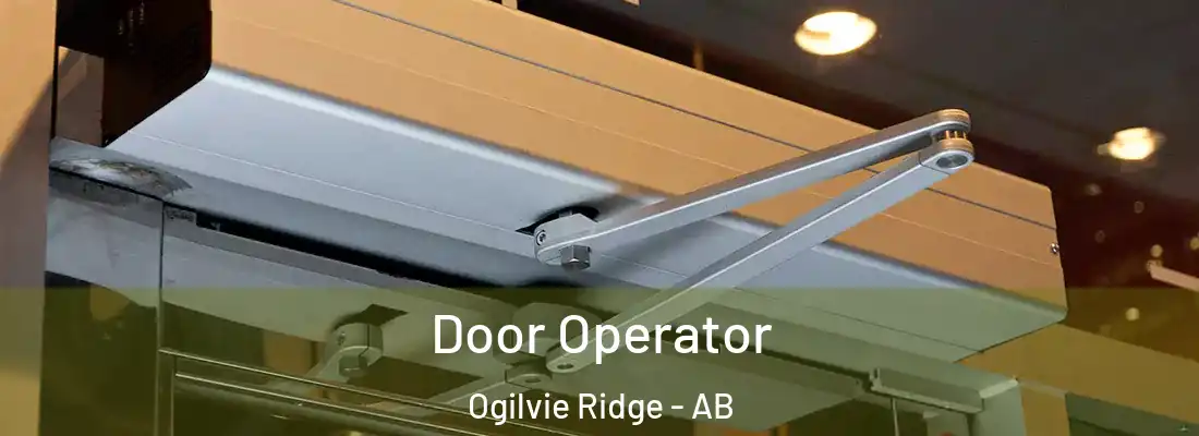  Door Operator Ogilvie Ridge - AB