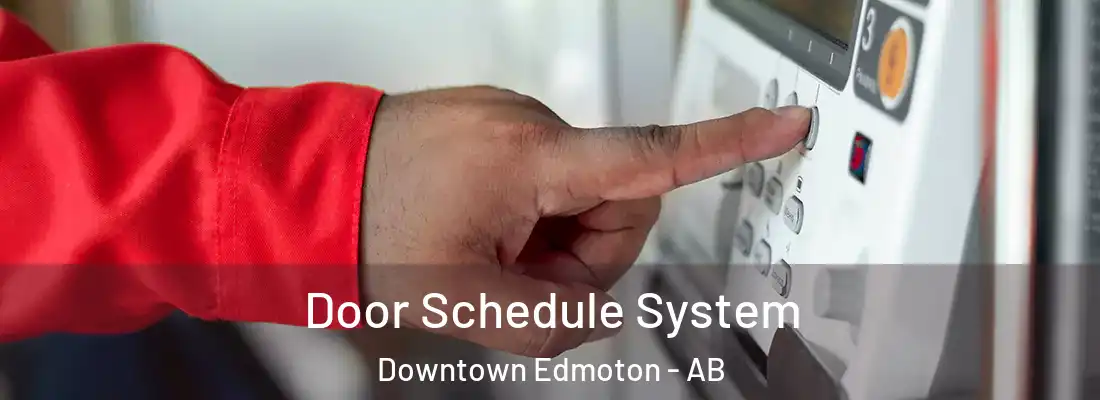  Door Schedule System Downtown Edmoton - AB