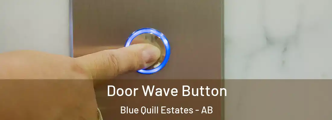  Door Wave Button Blue Quill Estates - AB