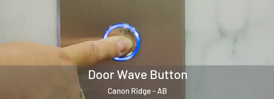  Door Wave Button Canon Ridge - AB
