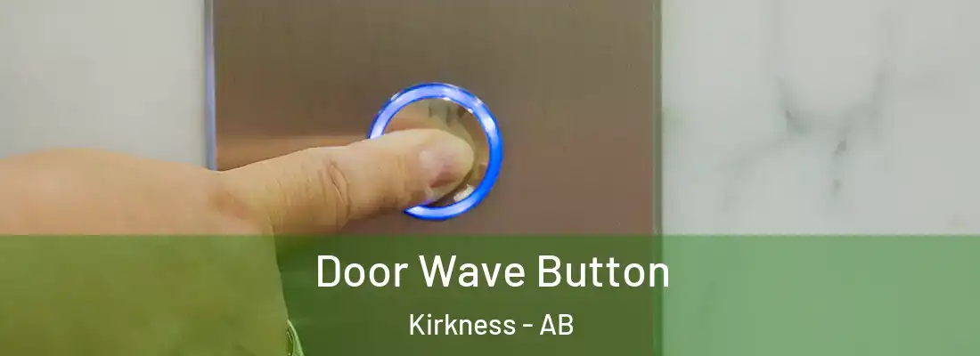  Door Wave Button Kirkness - AB