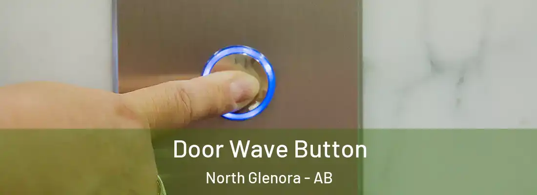  Door Wave Button North Glenora - AB