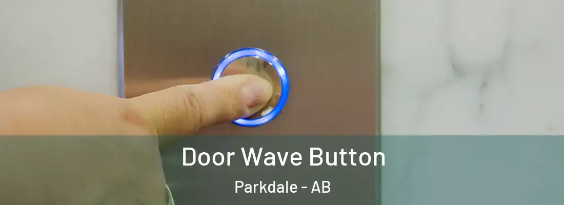  Door Wave Button Parkdale - AB