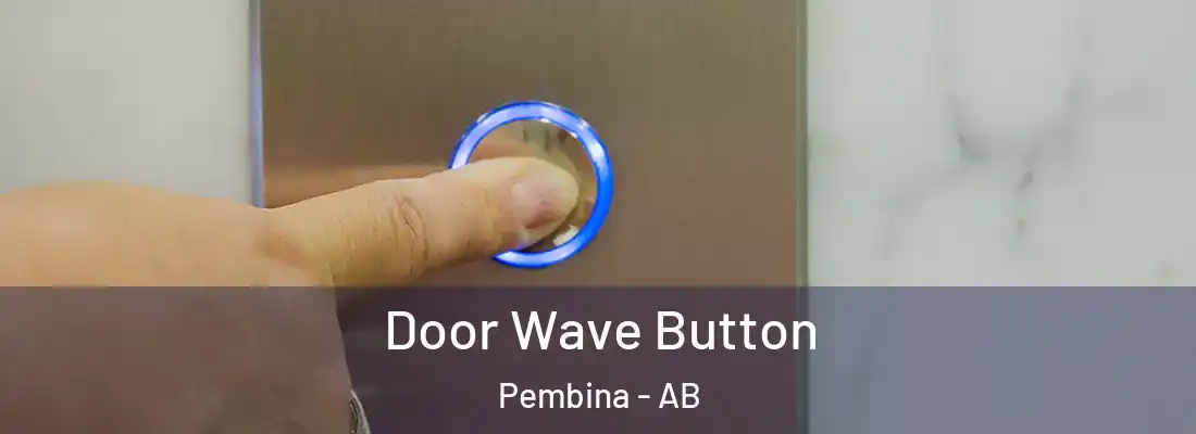  Door Wave Button Pembina - AB