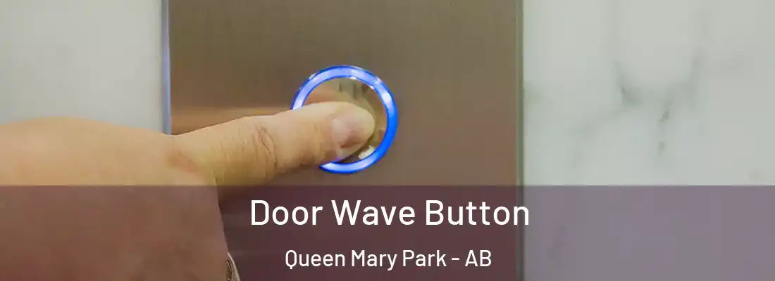  Door Wave Button Queen Mary Park - AB