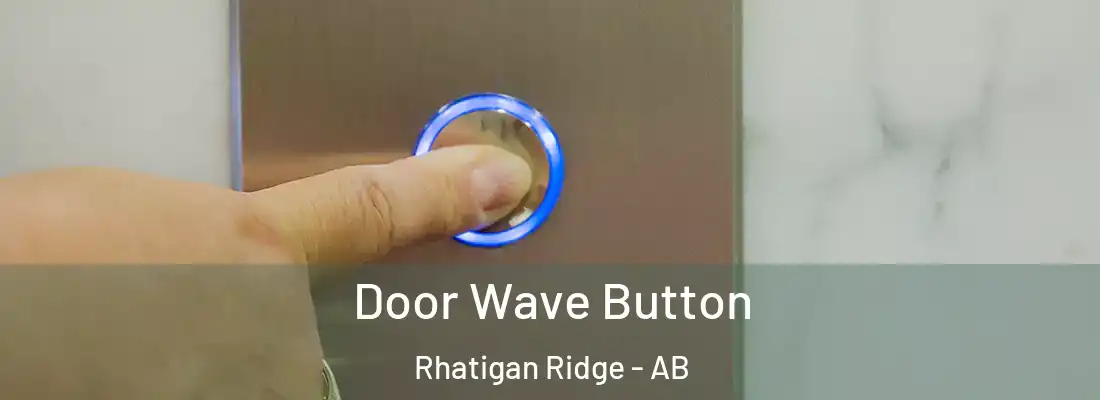  Door Wave Button Rhatigan Ridge - AB