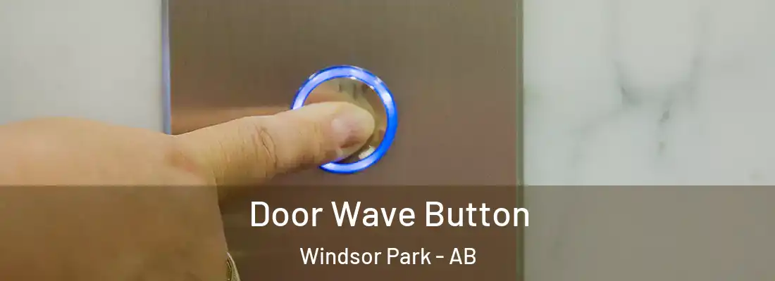  Door Wave Button Windsor Park - AB