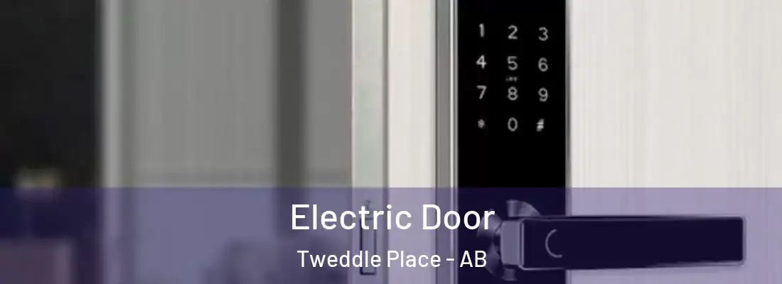  Electric Door Tweddle Place - AB