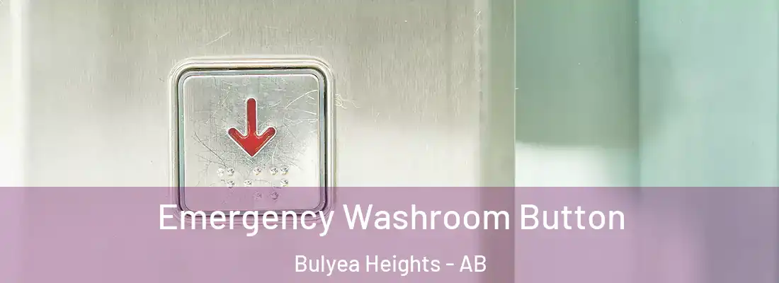  Emergency Washroom Button Bulyea Heights - AB