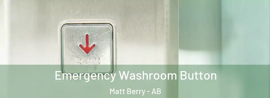 Emergency Washroom Button Matt Berry - AB