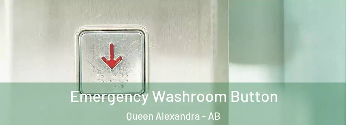  Emergency Washroom Button Queen Alexandra - AB