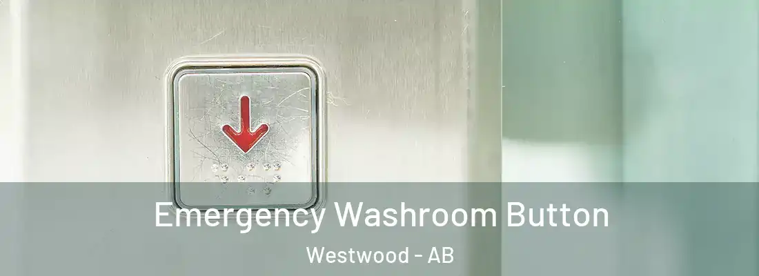  Emergency Washroom Button Westwood - AB