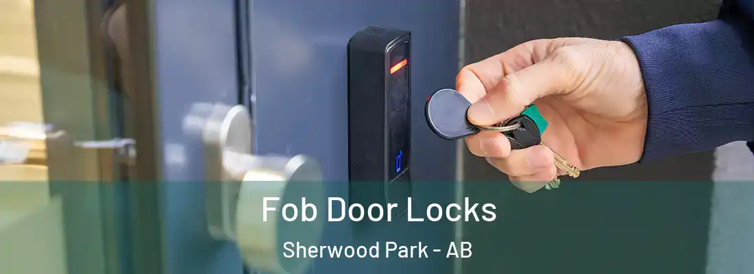  Fob Door Locks Sherwood Park - AB