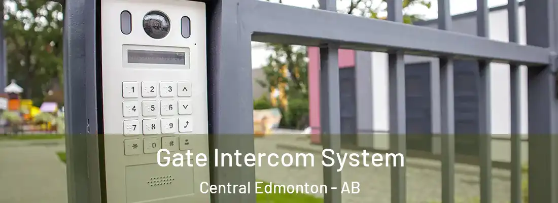  Gate Intercom System Central Edmonton - AB
