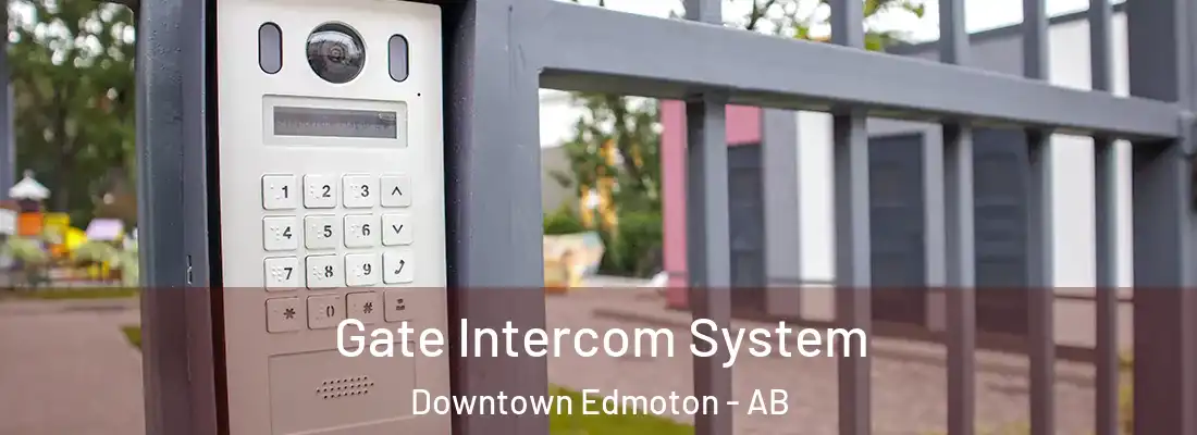  Gate Intercom System Downtown Edmoton - AB