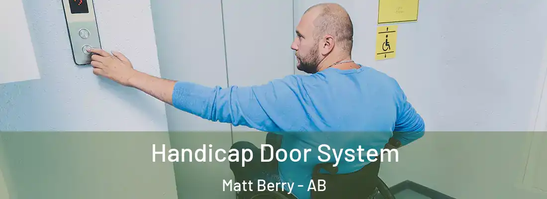  Handicap Door System Matt Berry - AB