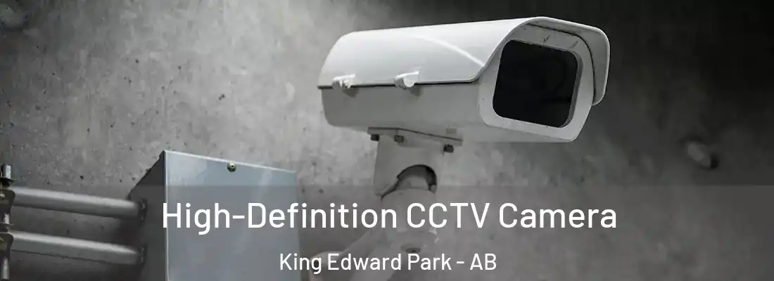  High-Definition CCTV Camera King Edward Park - AB