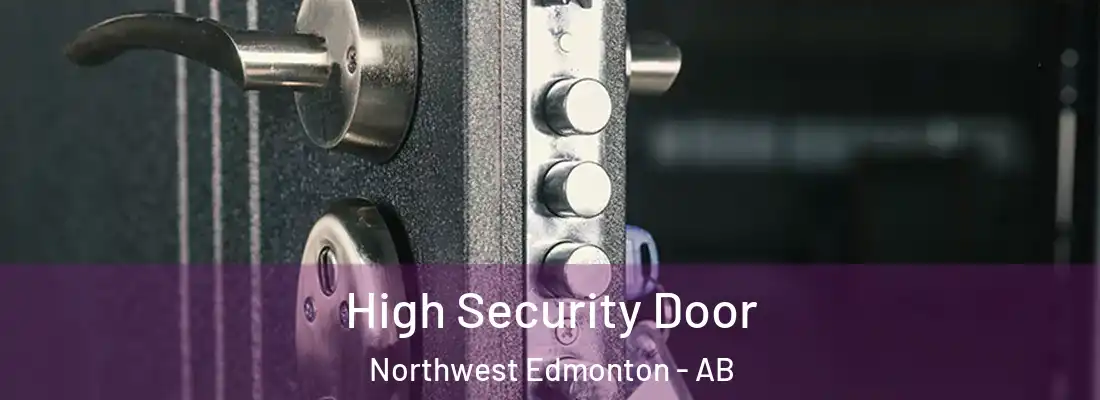  High Security Door Northwest Edmonton - AB