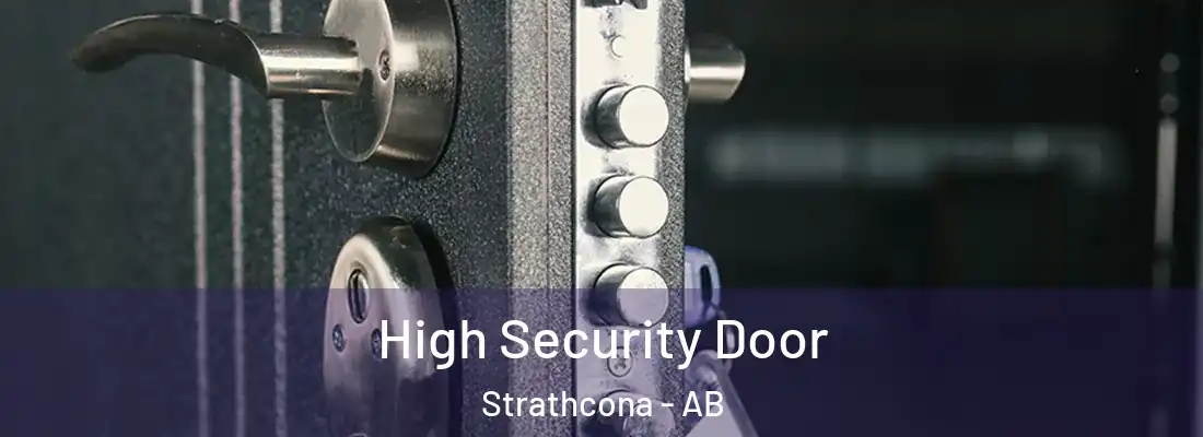  High Security Door Strathcona - AB