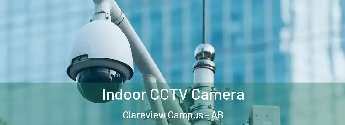  Indoor CCTV Camera Clareview Campus - AB