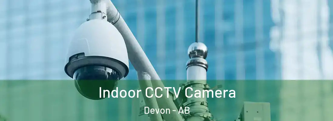 Indoor CCTV Camera Devon - AB