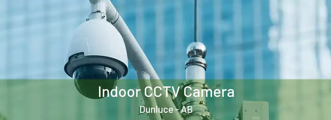  Indoor CCTV Camera Dunluce - AB