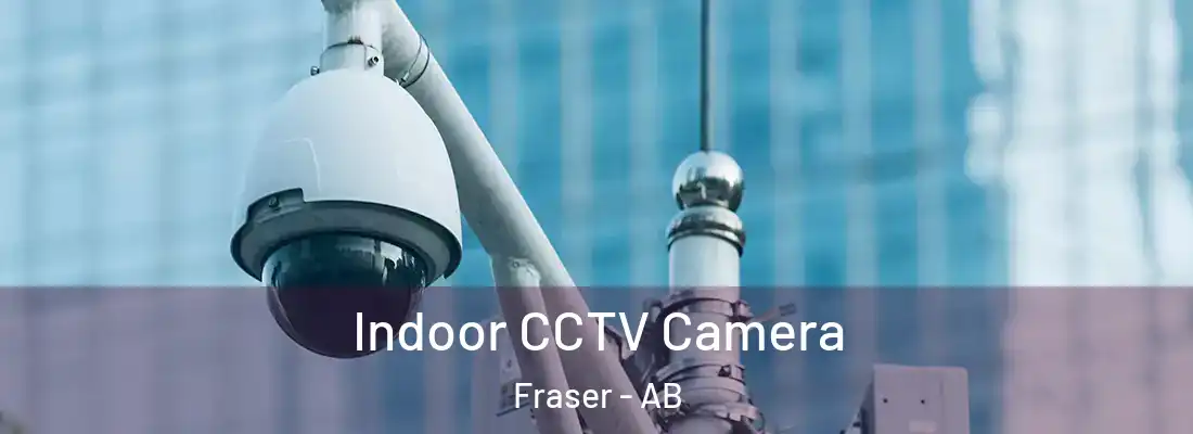  Indoor CCTV Camera Fraser - AB