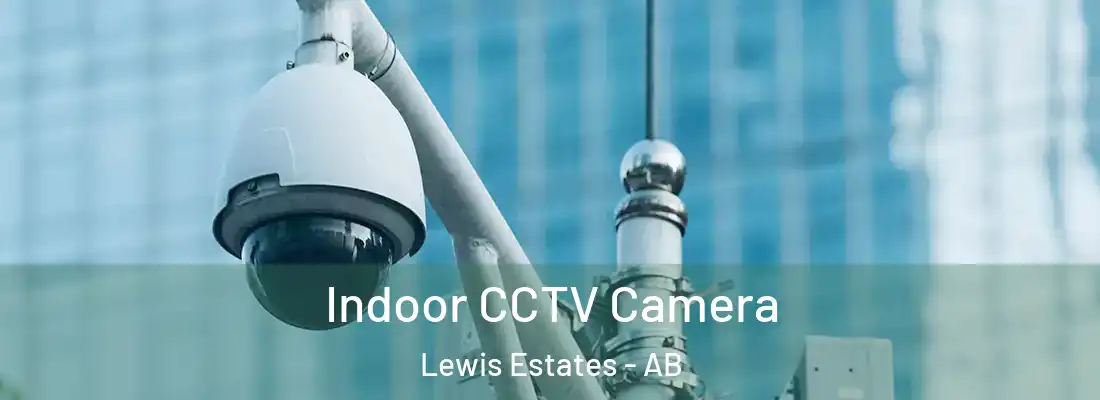  Indoor CCTV Camera Lewis Estates - AB