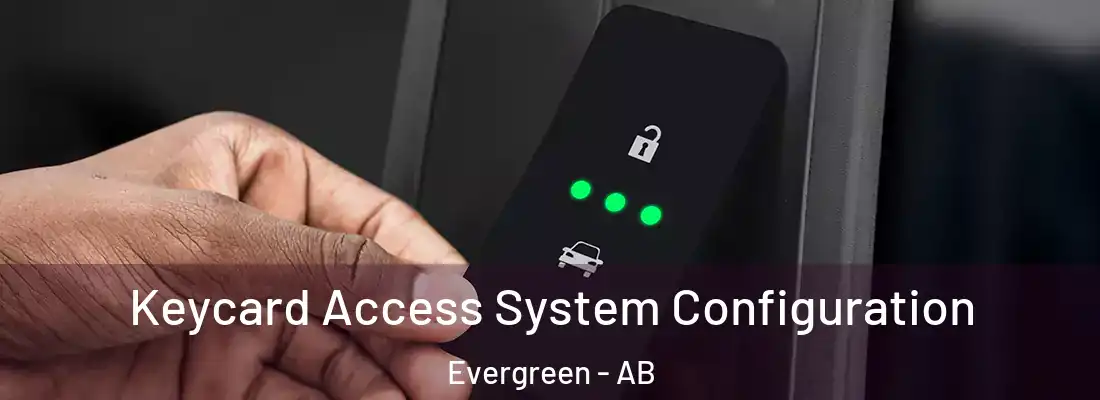  Keycard Access System Configuration Evergreen - AB
