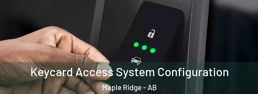  Keycard Access System Configuration Maple Ridge - AB