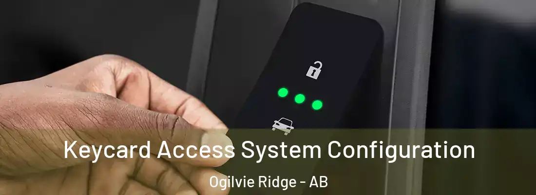 Keycard Access System Configuration Ogilvie Ridge - AB